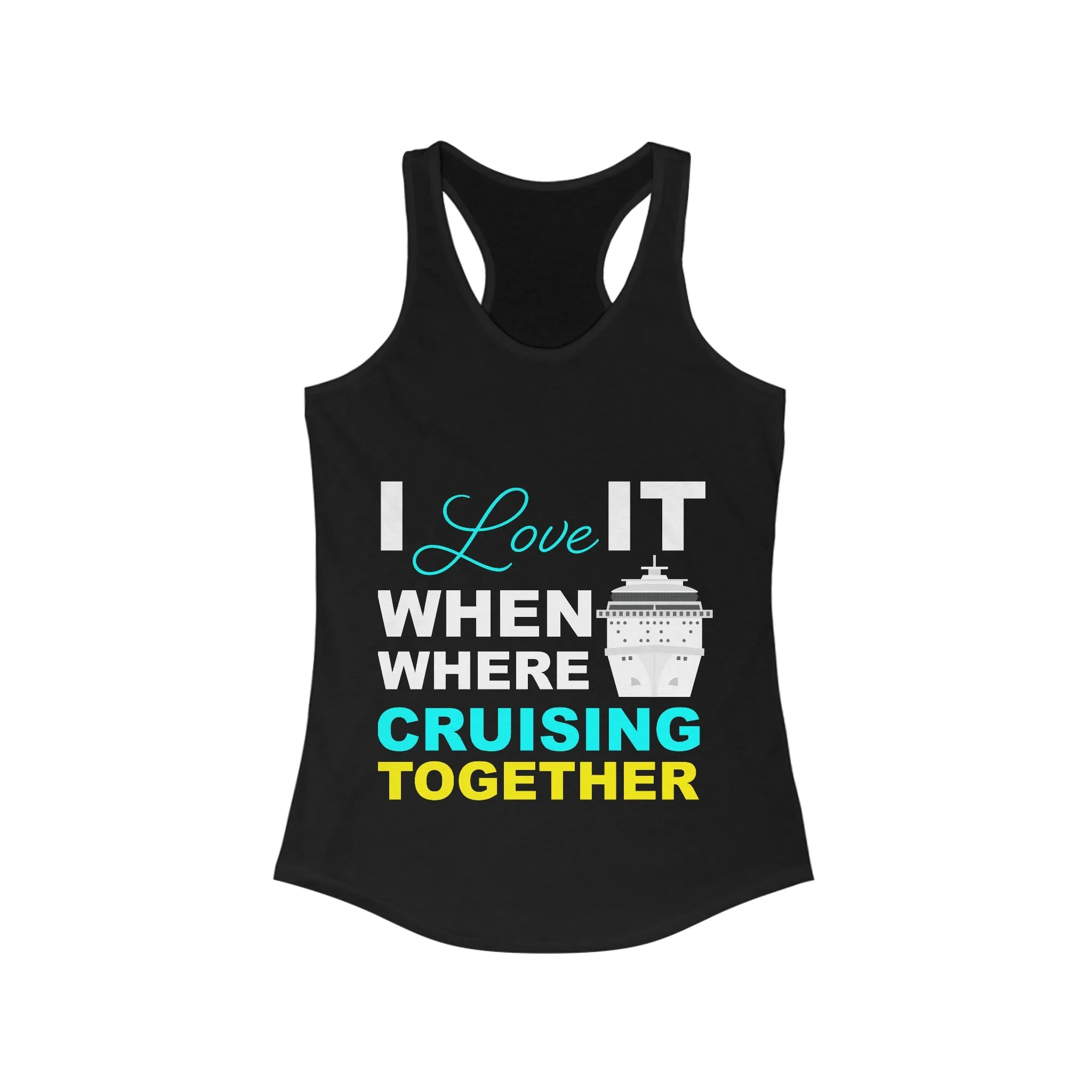 I Love It When Where Cruising Together-Women's Ideal Racerback Tank