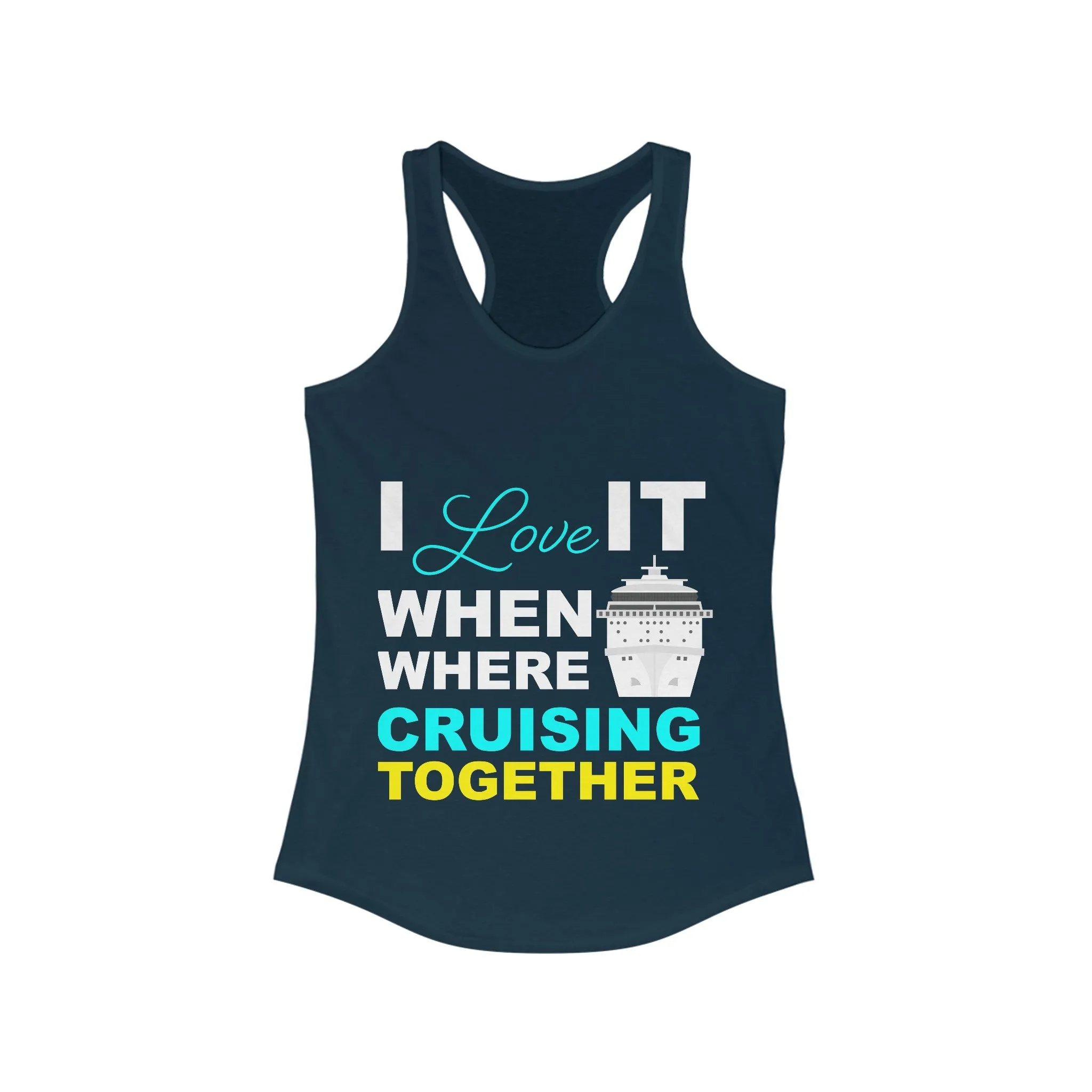 I Love It When Where Cruising Together-Women's Ideal Racerback Tank